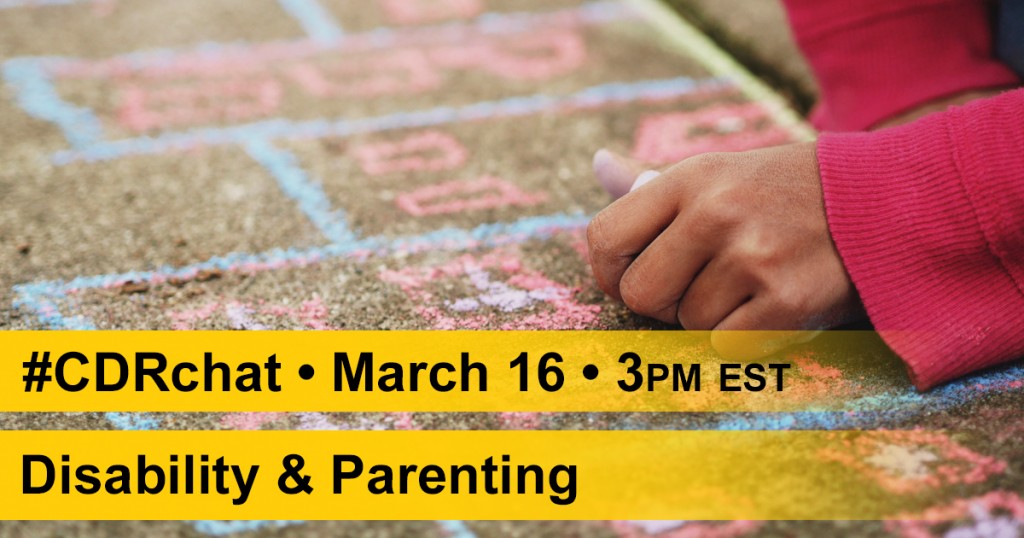 crop image of hand writing with chalk on pavement. Yellow bars with text: #CDRchat. March 16th. 3pm EST. Disability & Parenting.