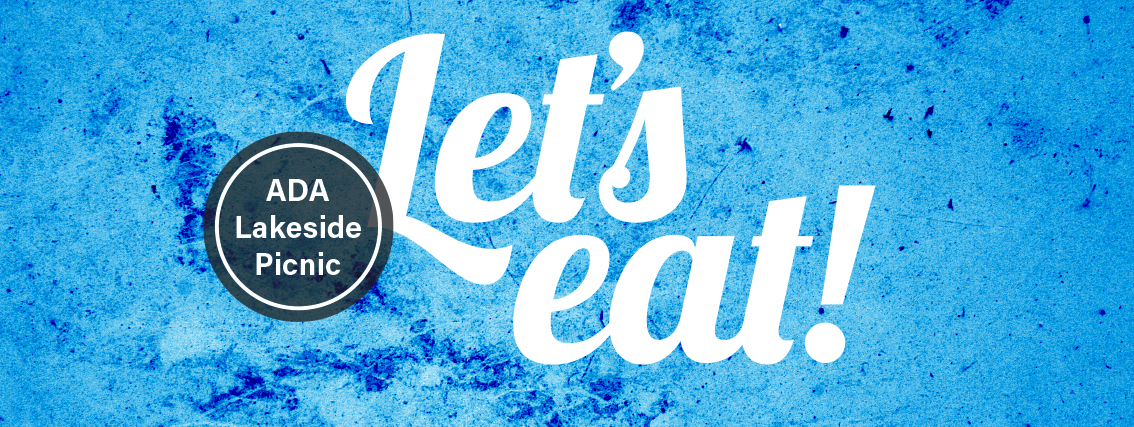 blue grunge background, white text, "Let's eat!" black circle with white text, "ADA Lakeside Picnic."