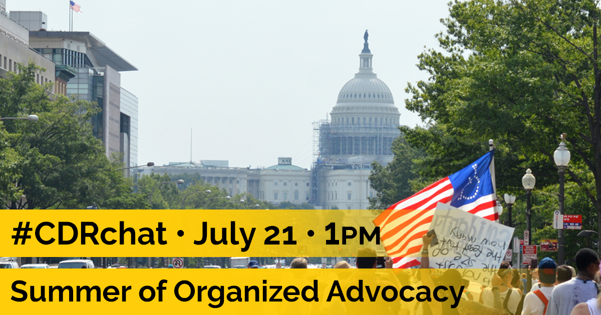marching with disability flag in DC toward the Capitol building. Yellow bars with text reads, "#CDRchat. July 21. 1pm. Summer of Organized Advocacy."