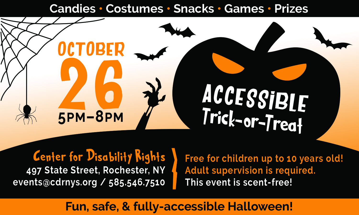 Graphics of large black pumpkin, "Accessible Trick-or-Treat", with bats, spider web on orange. Text, "Oct 26, 5-8pm. Candies, costumes, snacks, games, prizes. Center for Disability Rights. Free for age up to 10. Fun, safe, and fully-accessible Halloween."